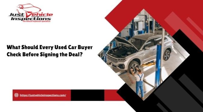 What Should Every Used Car Buyer Check Before Signing the Deal?